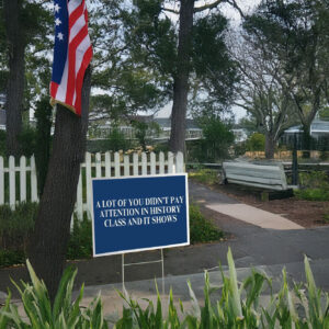 A Lot Of You Didn't Pay Attention In History Class And It Shows Yard Sign