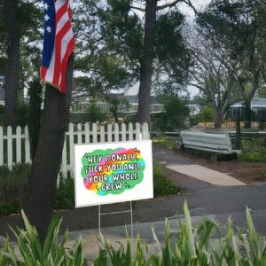 Hey Donald Fuck You And Your Whole Crew Yard Sign