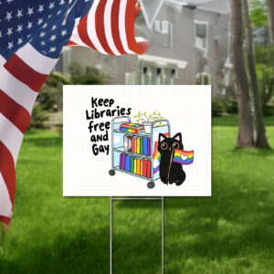 Keep Libraries Free and Gay, Support Your Local Library Yard Sign