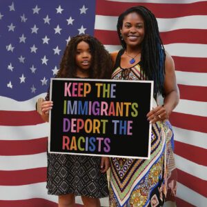 Keep The Immigrants Deport The Racists, Anti Trump MAGA Yard Sign