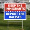 Keep The Immigrants Deport The Racists Sign