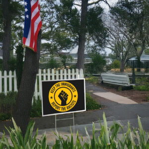 Keep the Immigrants Deport the Racists, No Human is Illegal Yard Sign