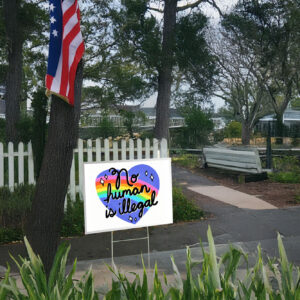 No Human is Illegal, Keep the Immigrants Deport the Racists Anti Racism Yard Sign