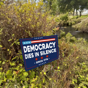 Democracy Dies in Silence Yard Sign