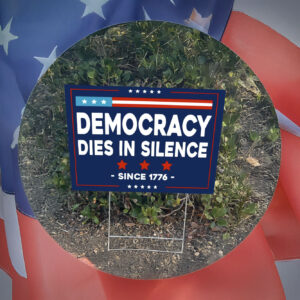 Democracy Dies in Silence Yard Sign