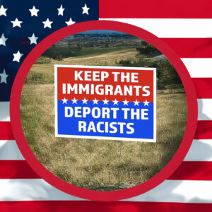 Keep The Immigrants Deport The Racists Yard Sign