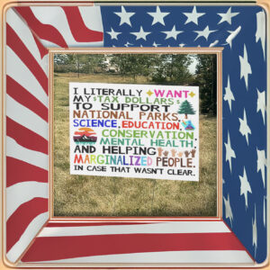 Tax Dollars© Yard Sign, Support National Parks Sign